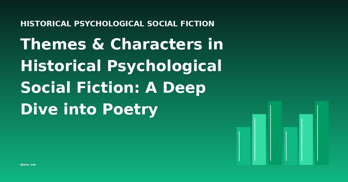 Themes & Characters in Historical Psychological Social Fiction: A Deep Dive into Poetry Collections