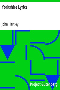 Cover of Yorkshire Lyrics Poems written in the Dialect as Spoken in the West Riding of Yorkshire. To which are added a Selection of Fugitive Verses not in the Dialect — Context and Discussion