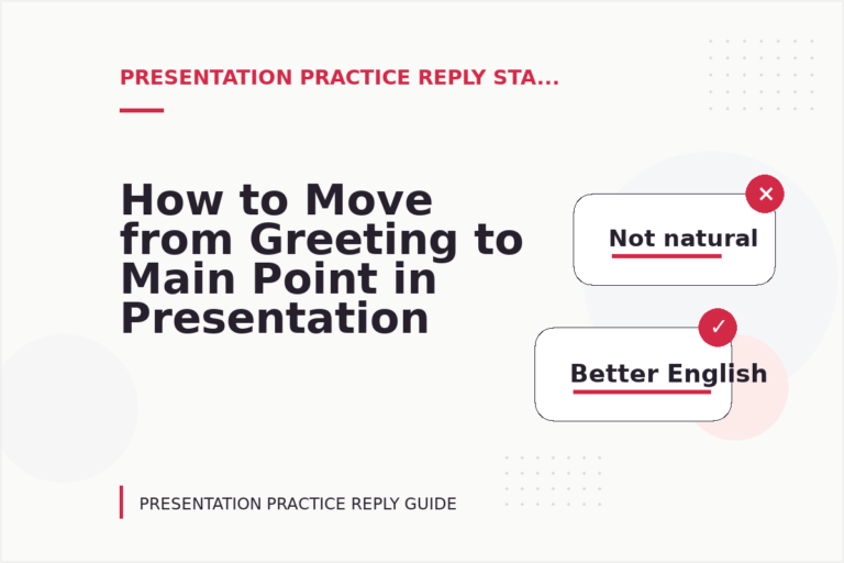 How to Move from Greeting to Main Point in Presentation Practice Reply English
