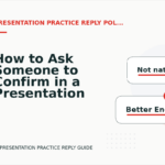 How to Ask Someone to Confirm in a Presentation Practice Reply