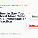 How to Say You Need More Time in a Presentation Practice Reply