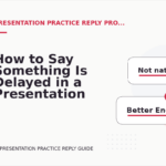 How to Say Something Is Delayed in a Presentation Practice Reply
