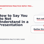 How to Say You Do Not Understand in a Presentation Practice Reply