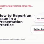 How to Report an Issue in a Presentation Practice Reply