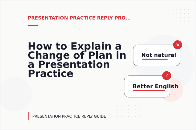 How to Explain a Change of Plan in a Presentation Practice Reply