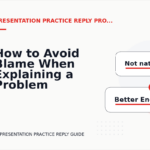 How to Avoid Blame When Explaining a Problem in Presentation Practice Reply English