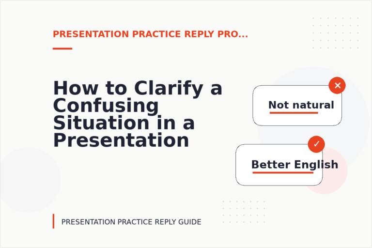 How to Clarify a Confusing Situation in a Presentation Practice Reply