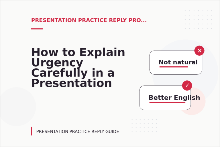 How to Explain Urgency Carefully in a Presentation Practice Reply