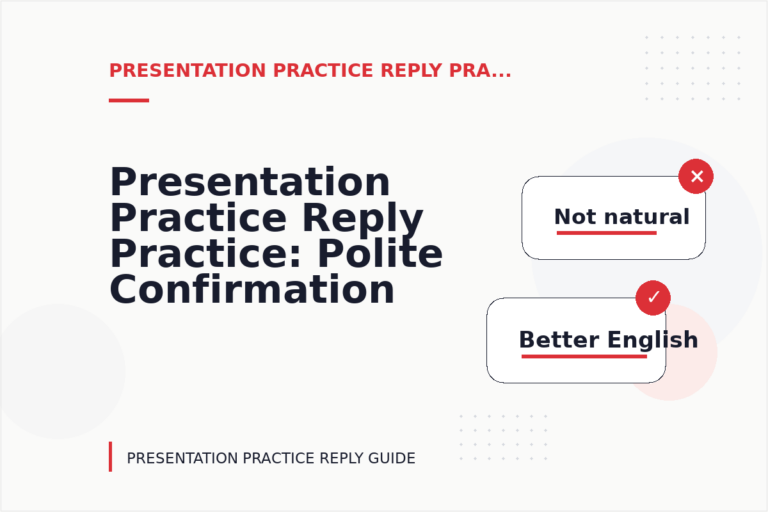 Presentation Practice Reply Practice: Polite Confirmation Examples Presentation Practice Reply Practice: Polite Confirmation Examples