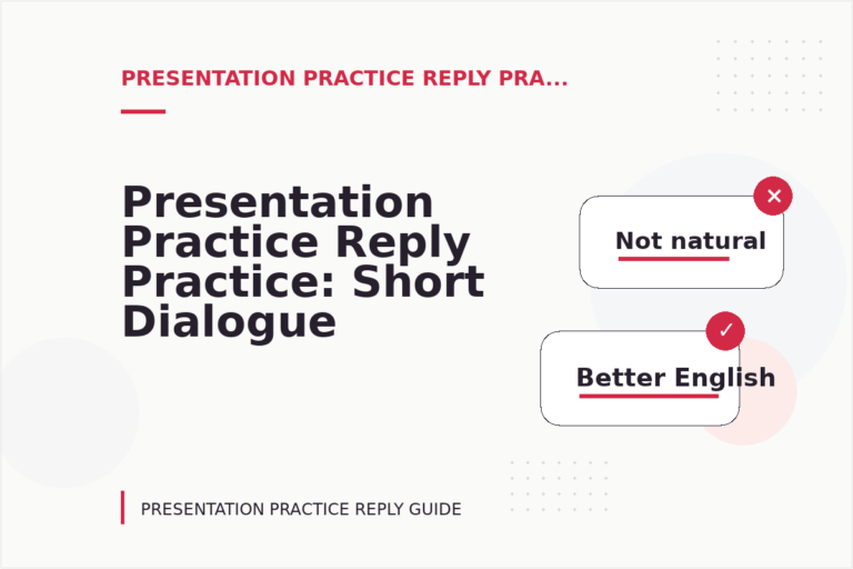 Presentation Practice Reply Practice: Short Dialogue Examples Presentation Practice Reply Practice: Short Dialogue Examples