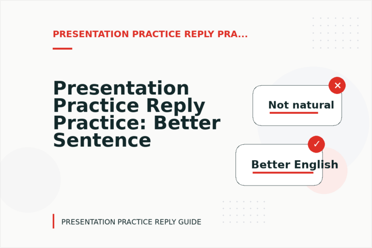 Presentation Practice Reply Practice: Better Sentence Choices Presentation Practice Reply Practice: Better Sentence Choices