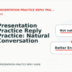Presentation Practice Reply Practice: Natural Conversation Lines