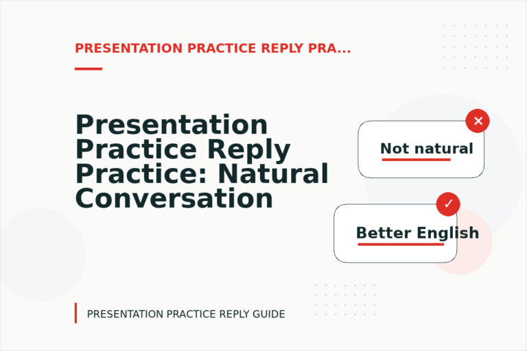Presentation Practice Reply Practice: Natural Conversation Lines