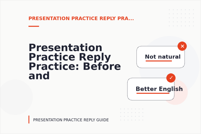 Presentation Practice Reply Practice: Before and After Corrections