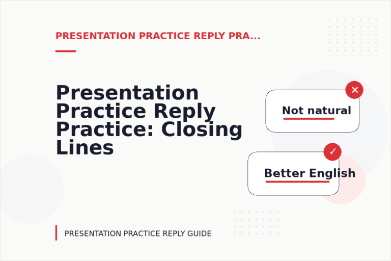 Presentation Practice Reply Practice: Closing Lines and Follow-Ups